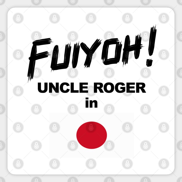 Uncle Roger World Tour - Fuiyoh - Japan Magnet by kimbo11